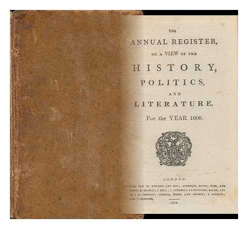 THE ANNUAL REGISTER - The Annual Register, Or, a View of the History, Politics, and Literature, for the Year 1808