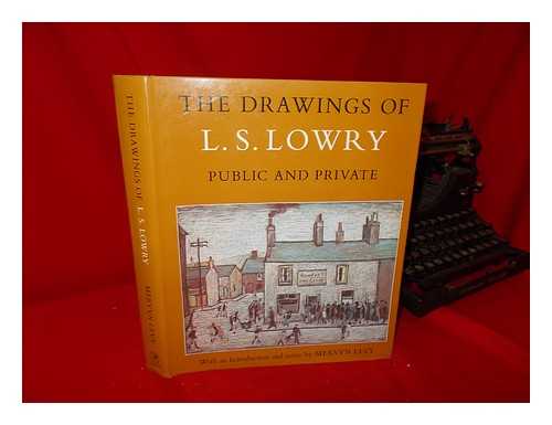 LOWRY, LAURENCE STEPHEN (1887-1976) - The Drawings of L. S. Lowry : Public and Private / with an Introd. and Notes by Mervyn Levy