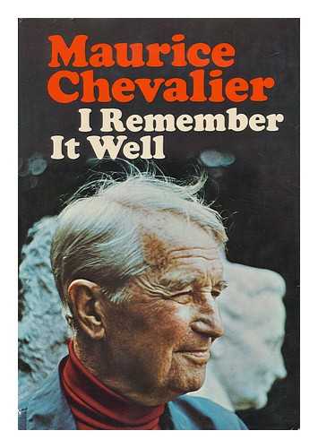 CHEVALIER, MAURICE (1888-1972) - I Remember it Well. Pref. by Marcel Pagnol. Translated from the French by Cornelia Higginson - [Uniform Title: Mome a Cheveux Blancs. English]