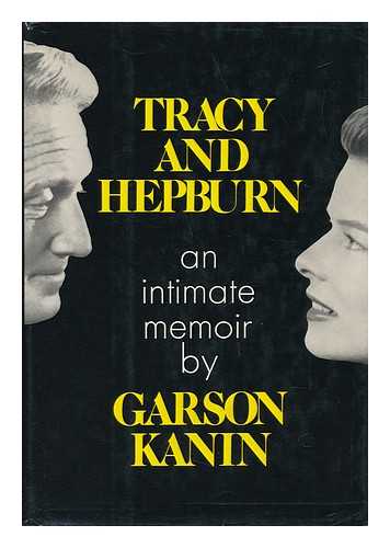 KANIN, GARSON (1912-1999) - Tracy and Hepburn; an Intimate Memoir