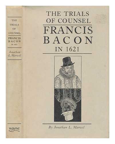 MARWIL, JONATHAN L. - The Trials of Council - Francis Bacon in 1621