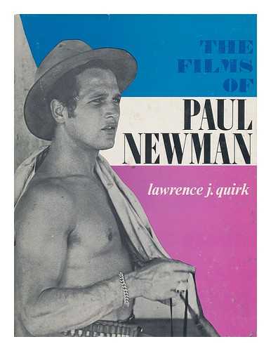 QUIRK, LAWRENCE J. - The Films of Paul Newman, by Lawrence J. Quirk