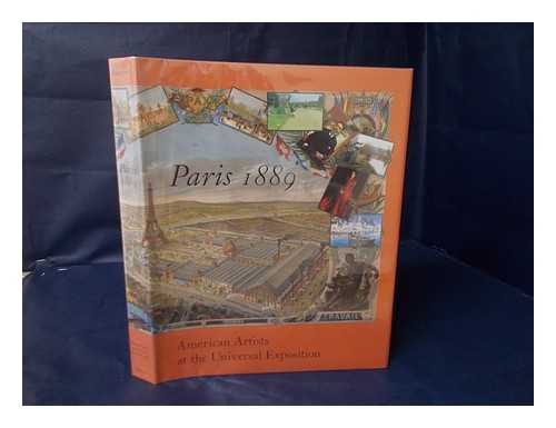 BLAUGRUND, ANNETTE - Paris 1889 : American Artists At the Universal Exposition / Annette Blaugrund ; with Essays by Annette Blaugrund ... [Et Al. ]