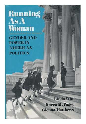 WITT, LINDA - Running As a Woman : Gender and Power in American Politics / Linda Witt, Karen M. Paget, Glenna Matthews