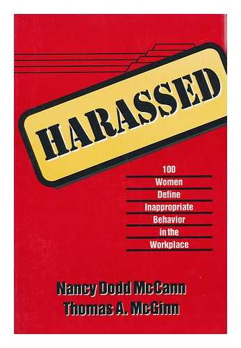 MCCANN, NANCY DODD - Harassed : 100 Women Define Inappropriate Behavior in the Workplace / Nancy Dodd McCann, Thomas A. McGinn