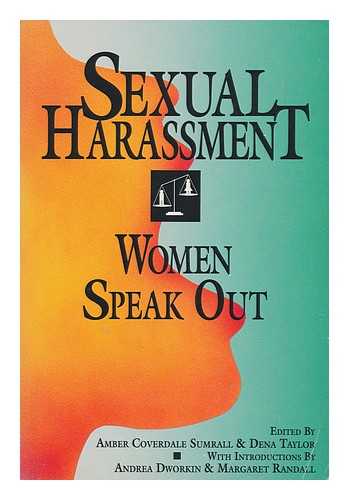 SUMRALL, AMBER COVERDALE AND TAYLOR, DENA (EDS. ) - Sexual Harassment : Women Speak out / Edited by Amber Coverdale Sumrall & Dena Taylor ; with Introductions by Andrea Dworkin & Margaret Randall ; Cartoons Selected by Roz Warren