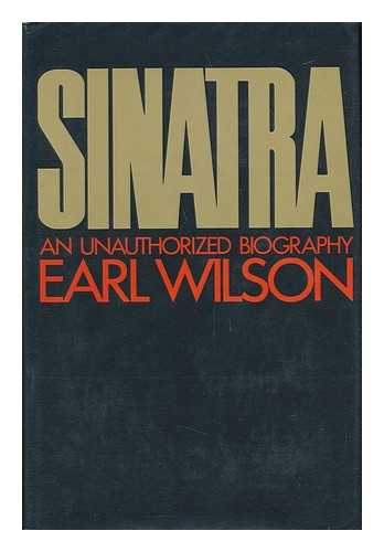 WILSON, EARL (1907-) - Sinatra : an Unauthorized Biography