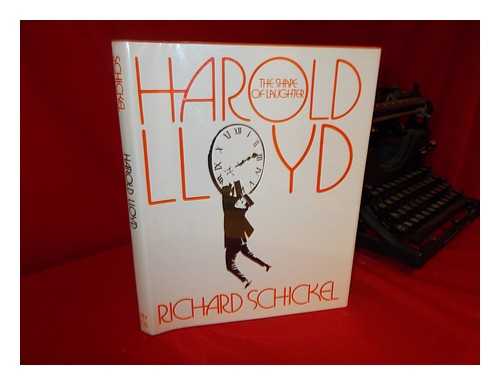 SCHICKEL, RICHARD - Harold Lloyd : the Shape of Laughter / Richard Schickel