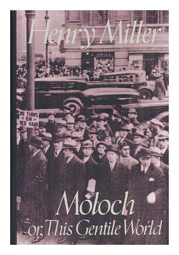 MILLER, HENRY (1891-1980) - Moloch, Or, This Gentile World / Henry Miller ; Introduction by Mary V. Dearborn