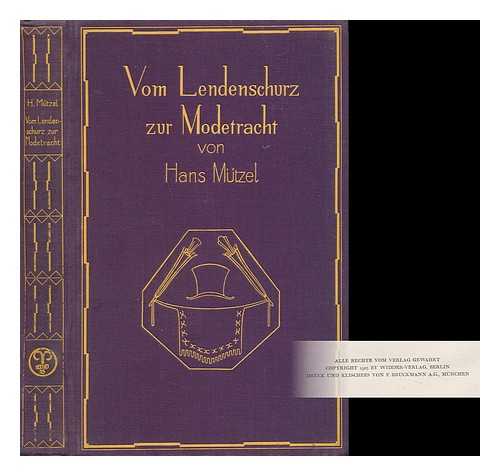 MUTZEL, HANS HEINRICH HERMANN EDUARD (1868-) - Vom Lendenschurz Zur Modetracht, Aus Der Geschichte Des Kostums, Von Hans Mutzel; Mit 8 Farbigen Tafeln Und 322 Textabbildungen. 1. Bis 5. Tausend