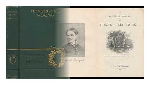HAVERGAL, FRANCES RIDLEY (1836-1879) - The Poetical Works of Frances Ridley Havergal