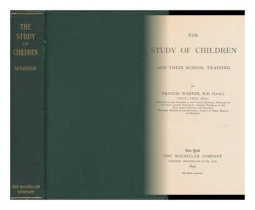 WARNER, FRANCIS (1847-1926) - The Study of Children and Their School Training