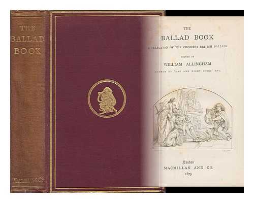Allingham, William (1824-1889) (Ed. ) - The Ballad Book: a Selection of the Choicest British Ballads, Ed. by William Allingham