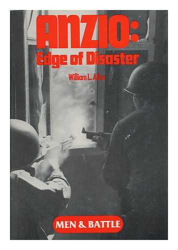 ALLEN, WILLIAM LUSK - Anzio, Edge of Disaster / William Lusk Allen