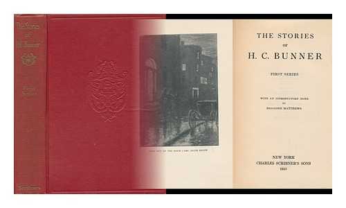 BUNNER, H. C. (HENRY CUYLER) (1855-1896) - The Stories of H. C. Bunner. First Series; with an Introductory Note by Brander Matthews