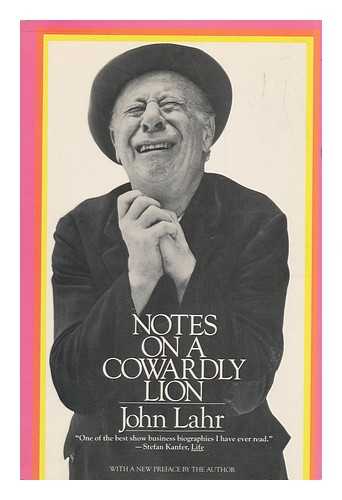 LAHR, JOHN (1941-) - Notes on a Cowardly Lion : the Biography of Bert Lahr / John Lahr [With a New Preface by the Author]