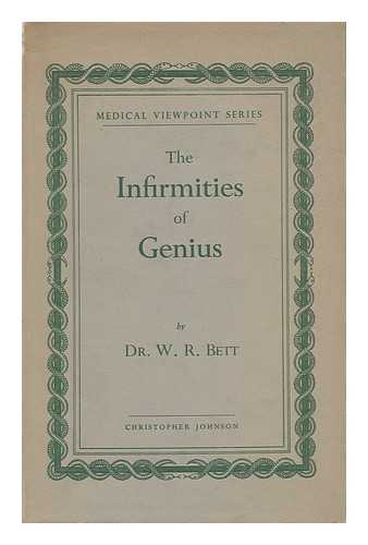 BETT, W. R. (WALTER REGINALD) (1903-) - The Infirmities of Genius