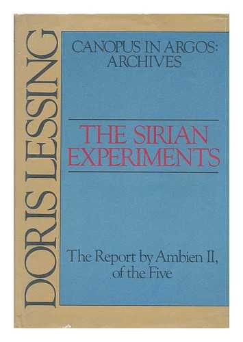 LESSING, DORIS MAY (1919-) - The Sirian Experiments : the Report by Ambien II, of the Five / Doris Lessing