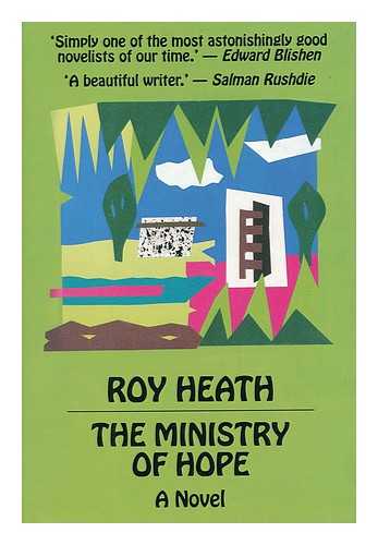 HEATH, ROY A. K. - The Ministry of Hope, Or, the Metamorphosis of Kwaku : a Novel / Roy Heath