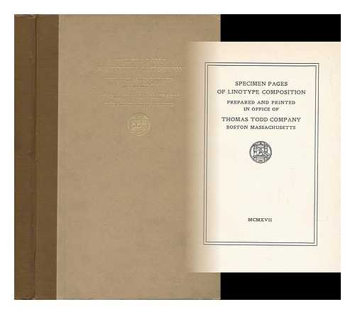 THOMAS TODD COMPANY - Specimen Pages of Linotype Composition, Prepared and Printed in Office of Thomas Todd Company, Boston, Massachusetts