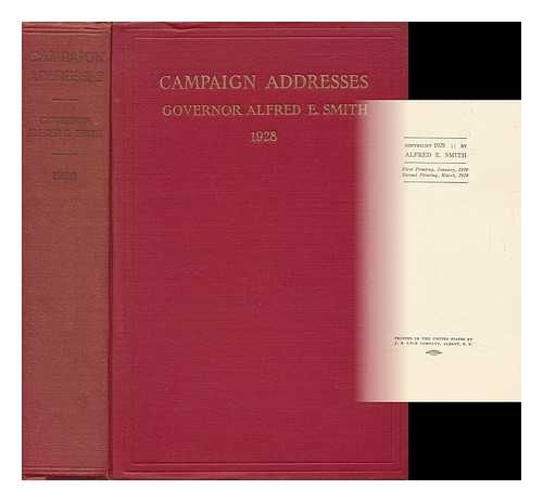 Smith, Alfred Emanuel (1873-1944) - Campaign Addresses of Governor Alfred E. Smith, Democratic Candidate for President, 1928