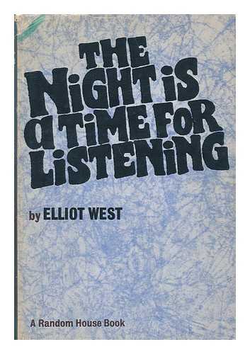 WEST, ELLIOT - The Night is a Time for Listening, a Novel