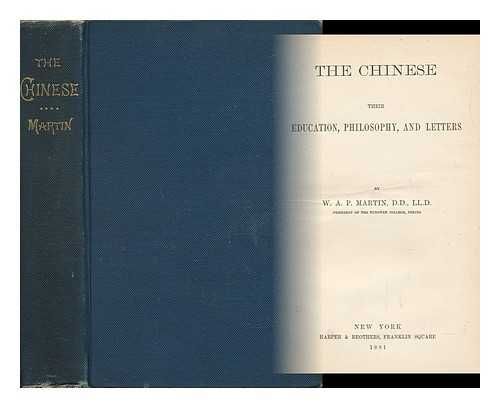 MARTIN, WILLIAM ALEXANDER PARSONS (1827-1916) - The Chinese: Their Education, Philosophy, and Letters