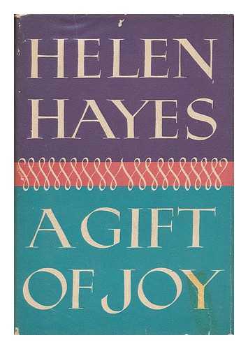 HAYES, HELEN (1900-1993) - A Gift of Joy [By] Helen Hayes with Lewis Funke