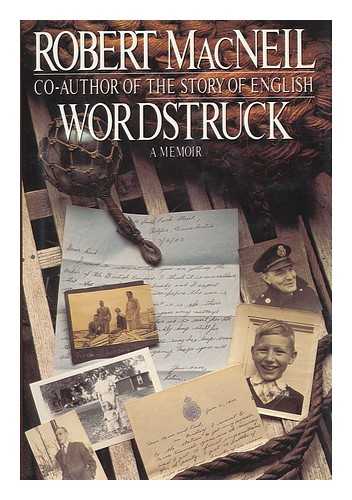 MACNEIL, ROBERT (1931-) - Wordstruck : a Memoir / Robert MacNeil