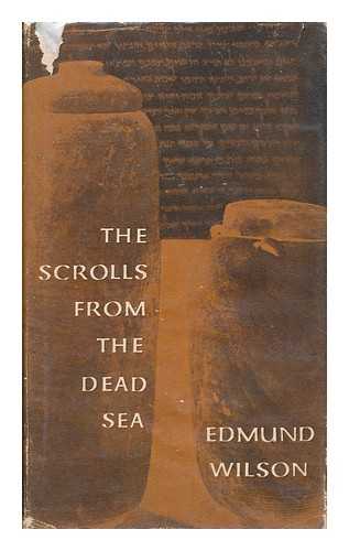 WILSON, EDMUND (1895-1972) - The Scrolls from the Dead Sea