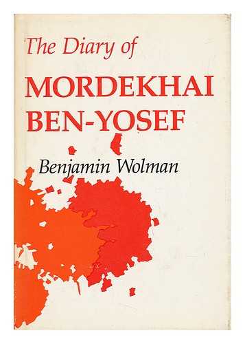 WOLMAN, BENJAMIN B. - The Diary of Mordekhai Ben-Yosef / Benjamin B. Wolman