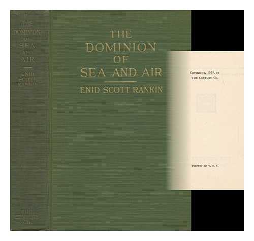 RANKIN, ENID SCOTT - The Dominion of Sea and Air, by Enid Scott Rankin ...
