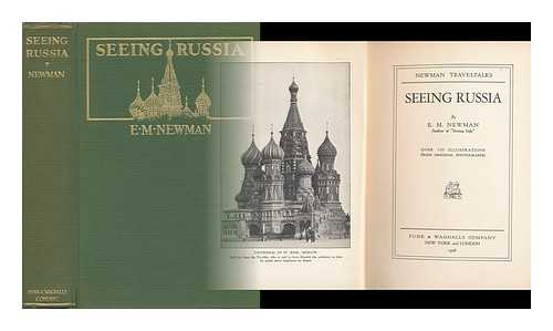 NEWMAN, EDWARD MANUEL (1870-) - Seeing Russia, by E. M. Newman ... over 300 Illustrations from Original Photographs