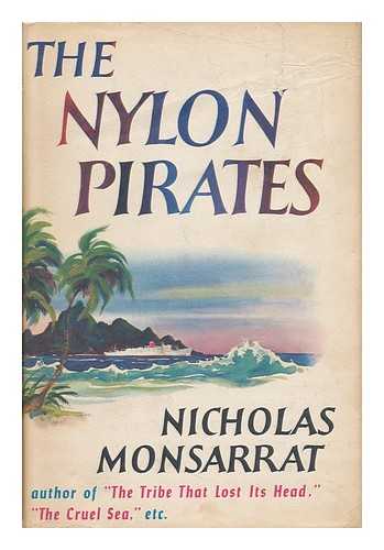 MONSARRAT, NICHOLAS (1910-) - The Nylon Pirates