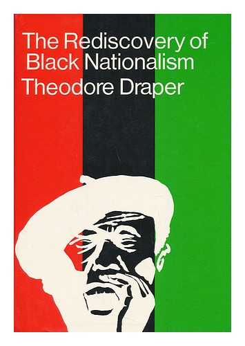 DRAPER, THEODORE (1912-2006) - The Rediscovery of Black Nationalism