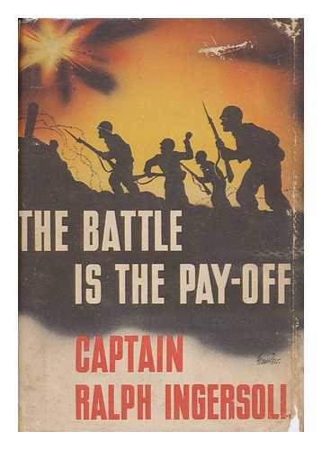 INGERSOLL, RALPH (1900-) - The Battle is the Pay-Off