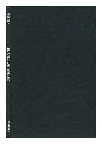 FOERSTER, NORMAN (1887-) - The American Scholar; a Study in Litterae Inhumaniores