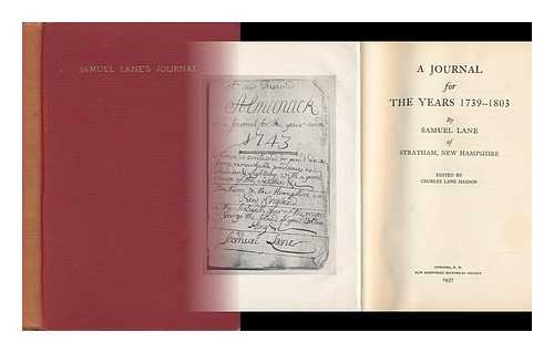 LANE, SAMUEL (1718-1806) - A Journal for the Years 1739-1803, by Samuel Lane, of Stratham, New Hampshire; Edited by Charles Lane Hanson