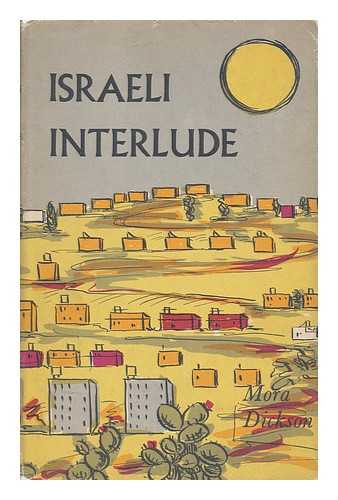 DICKSON, MORA (1918-2001) - Israeli Interlude. with Illus. by the Author