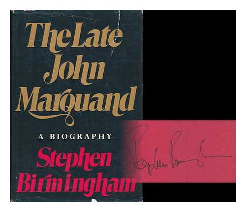 BIRMINGHAM, STEPHEN - The Late John Marquand; a Biography