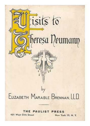 BRENNAN, ELIZABETH MARABLE, MRS - Visits to Theresa Neumann, by Elizabeth Marable Brennan