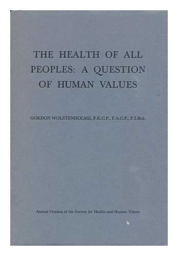 WOLSTENHOLME, GORDON - The Health of all Peoples: a Question of Human Values