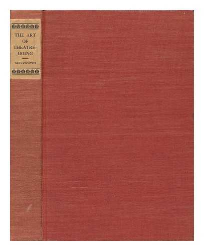 DRINKWATER, JOHN (1882-1937) - The Art of Theatre-Going, by John Drinkwater