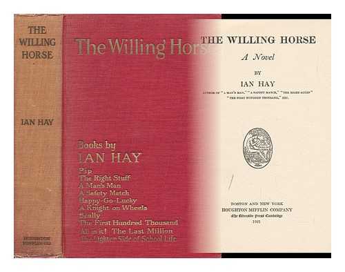 HAY, IAN - The Willing Horse; a Novel, by Ian Hay [Pseud. ]