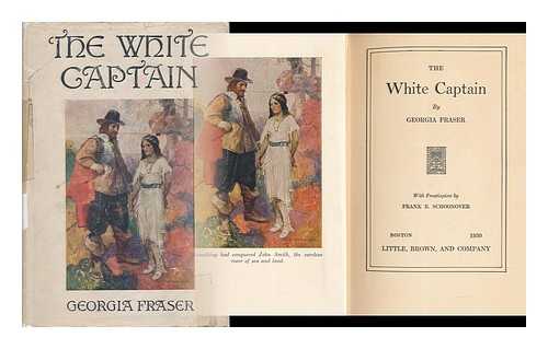 FRASER, GEORGIA - The White Captain, by Georgia Fraser; with Frontispiece by Frank E. Schoonover