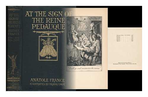 FRANCE, ANATOLE (1844-1924) - At the Sign of the Reine Pedauque, by Anatole France, Translated by Mrs. Wilfrid Jackson, with Illus. & Decorations by Frank C. Pape and an Introd. by William J. Locke