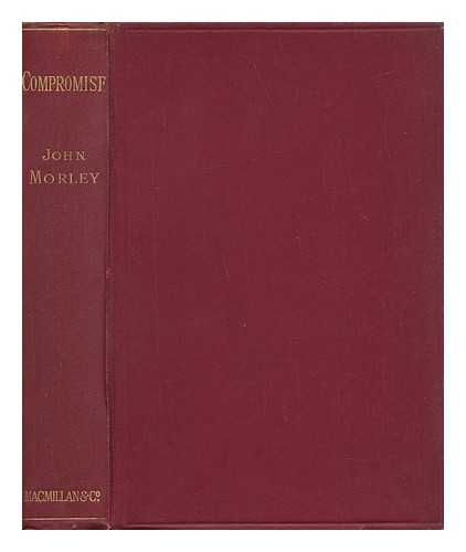 MORLEY, JOHN (1838-1923) - On Compromise; by John Morley
