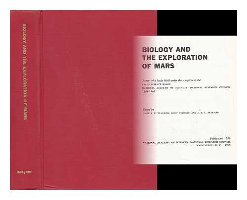 PITTENDRIGH, COLIN S. (COLIN STEPHENSON) (ED. ) - Biology and the Exploration of Mars; Report of a Study, Edited by Colin S. Pittendrigh, Wolf Vishniac, and J. P. T. Pearman