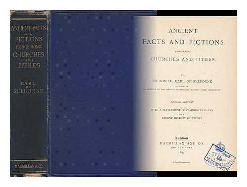 ROUNDELL, EARL OF SELBORNE - Ancient Facts and Fictions Concerning Churches and Tithes - With a Supplement Containing Remarks on a Recent History of Tithes