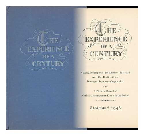 DAVENPORT INSURANCE CORPORATION - The Experience of a Century; a Narrative Report of the Century 1848-1948, As it Has Dealt with the Davenport Insurance Corporation... . .. and a Pictorial Record of Various Contemporary Events in the Period